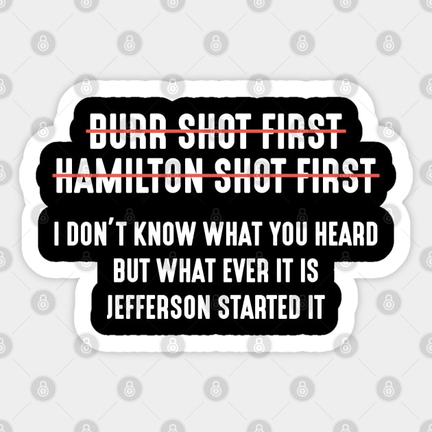 Burr Shot First Alexander Hamilton Funny T-Shirt Sticker by Attia17